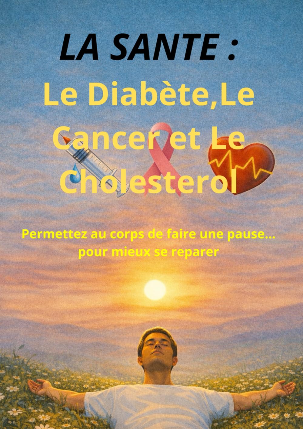 Diabète, Cancer et Cholestérol : Permettez à votre corps de faire une pause
