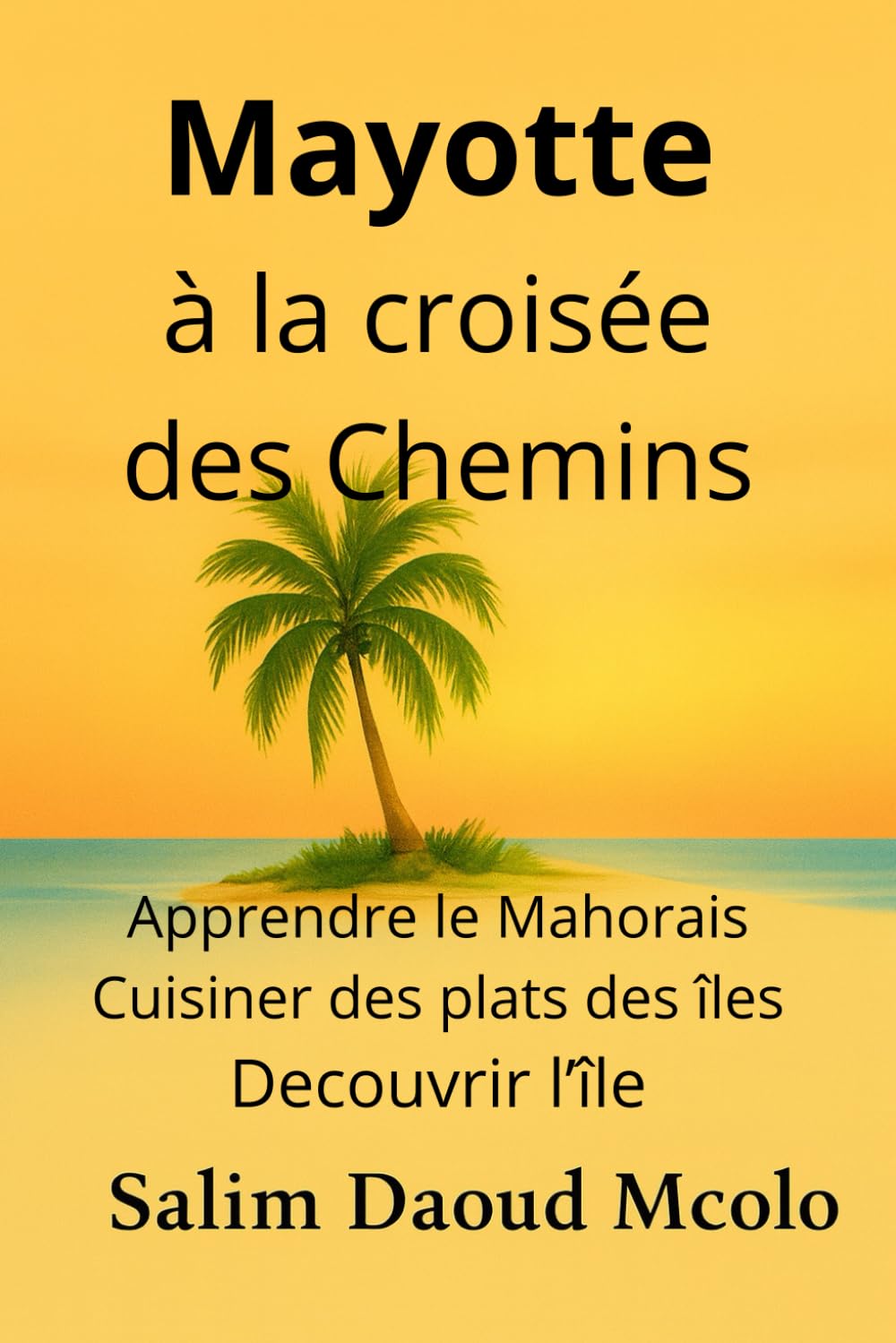 Mayotte à la croisée des chemins : Découverte, Langue Mahoraise et Cuisine